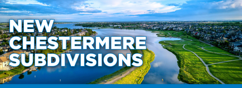 New Chestermere Subdivisions CT Banner